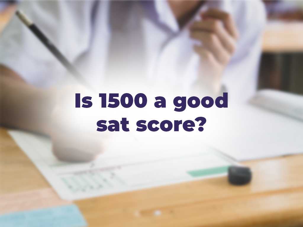 is 1500 a good sat score
