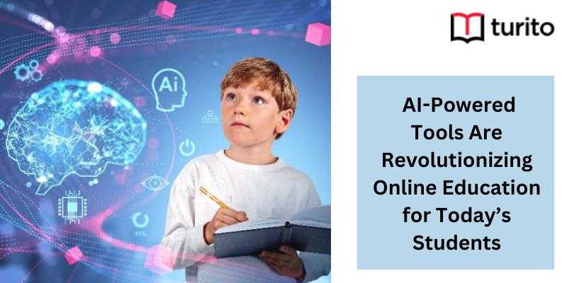 How AI-Powered Tools Are Revolutionizing Online Education for Today’s Students