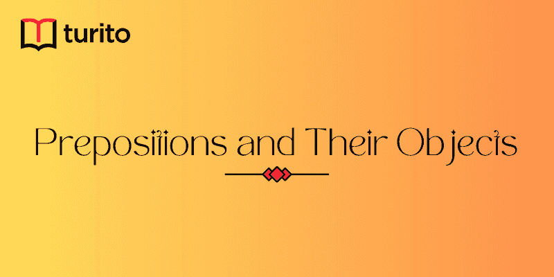 Prepositions and Their Objects