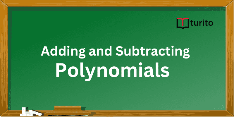 Adding and Subtracting Polynomials